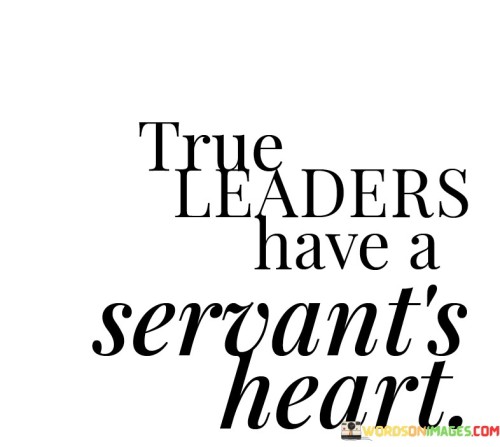 True-Leaders-Have-A-Servants-Heart-Quotes.jpeg