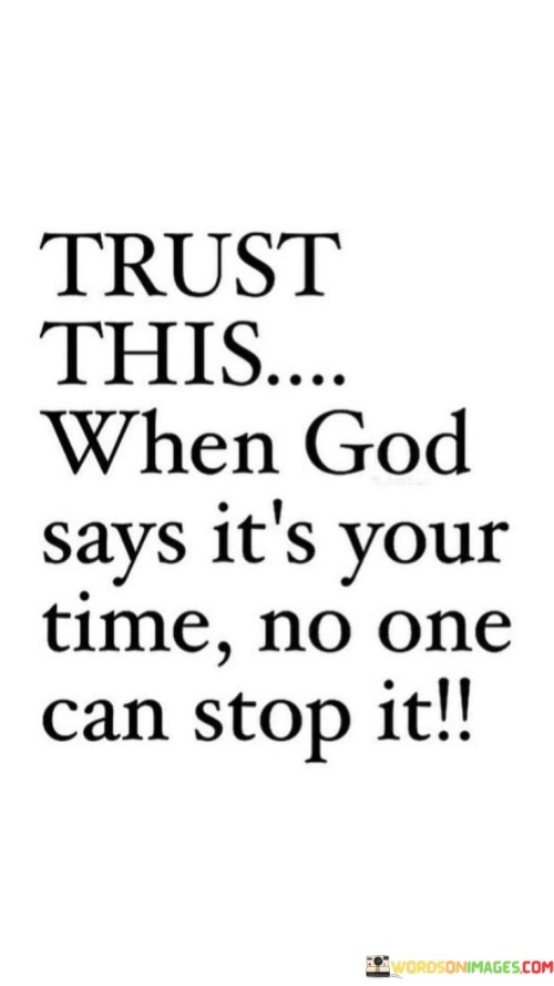 Trust-This-When-God-Says-Its-Your-Time-No-Quotes.jpeg