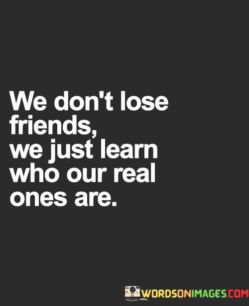 We-Dont-Lose-Friends-We-Just-Learn-Quotes.jpeg