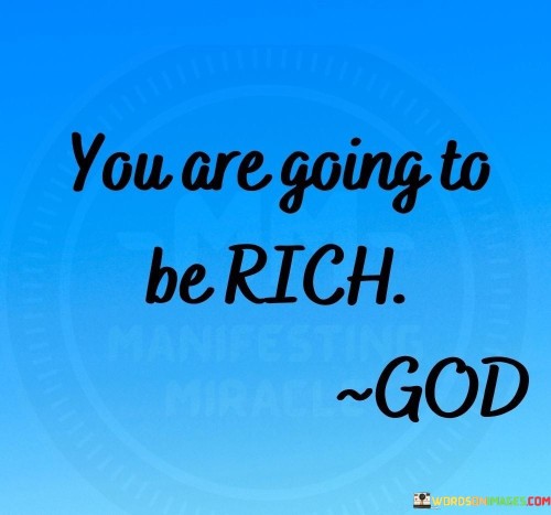 You-Are-Going-To-Be-Rich-God-Quotes.jpeg