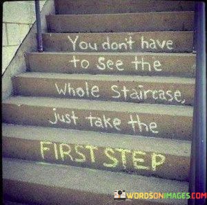 You-Dont-Have-To-See-The-Whole-Staircase-Just-Take-Quotes.jpeg