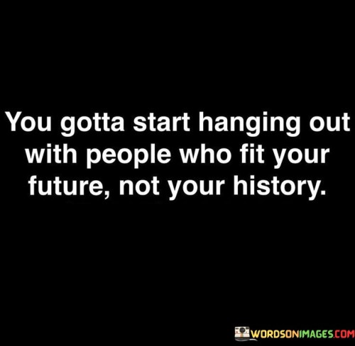 You-Gotta-Start-Hanging-Out-With-People-Who-Fit-Quotes.jpeg