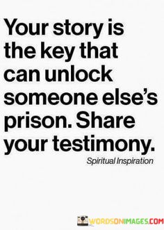 Your-Story-Is-The-Key-That-Can-Unlock-Someone-Elses-Quotes.jpeg