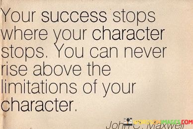 Your-Success-Stops-Where-Your-Character-Stops-You-Can-Quotes802d44a8d19563d2.jpeg