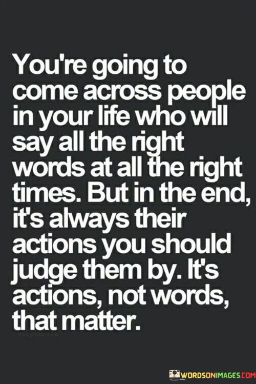 You're Going To Come Across People In Your Life Quotes