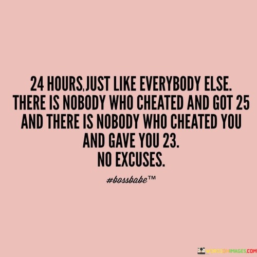 24 Hours Just Like Everybody Else There Is Nobody Quotes
