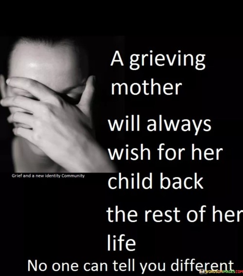 A-Grieving-Mother-Will-Always-Wish-For-Her-Child-Back-Quotes.jpeg