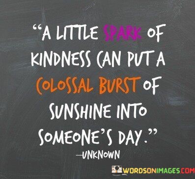 A-Little-Spark-Of-Kindness-Can-Put-A-Colossal-Brust-Quotes.jpeg