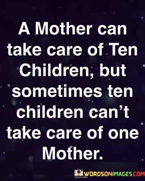 A-Mother-Can-Take-Care-Of-Ten-Children-Quotes.jpeg