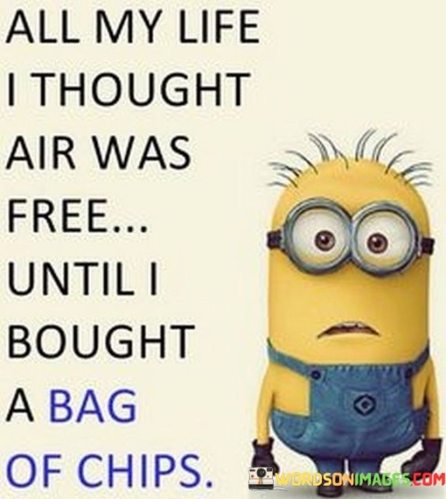 All My Life I Thought Air Was Free Until Quotes