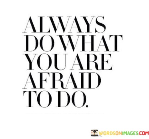 Always-Downhat-You-Are-Afraid-To-Do-Quotes.jpeg