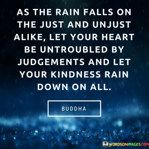 As The Rain Falls On The Just And Unjust Alike Quotes