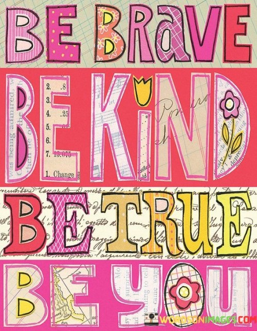 Be Brave Be Kind Be True Be You Quotes