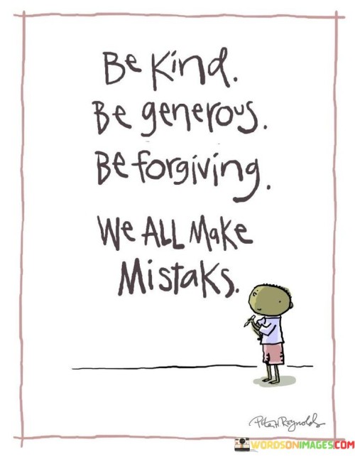 Be Kind Be Generous Beforgiving We All Make Mistake Quotes