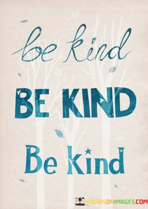 Be-Kind-Be-Kind-Be-Kind-Quotes.jpeg