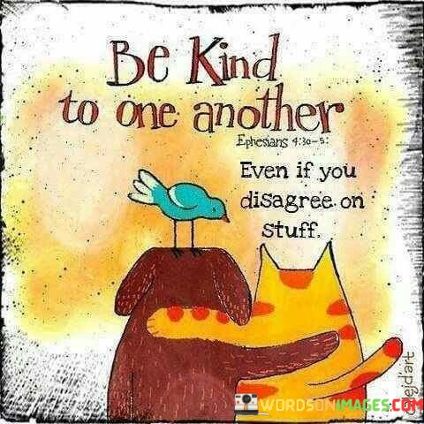 Be-Kind-To-One-Another-Even-If-You-Quotes.jpeg