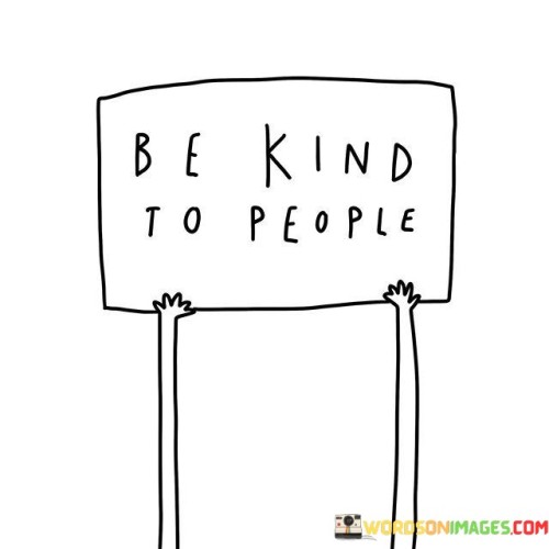 Be Kind To People Quotes