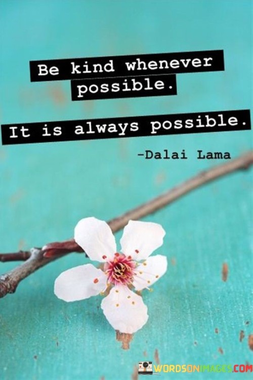 Be Kind Whenever Possible It Is Always Possible Quotes