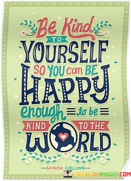 Be-Kind-Yourself-So-You-Can-Be-Happy-Enough-Quotes.jpeg