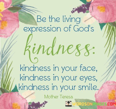 Be-The-Living-Expression-Of-Gods-Kindness-Quotes.jpeg