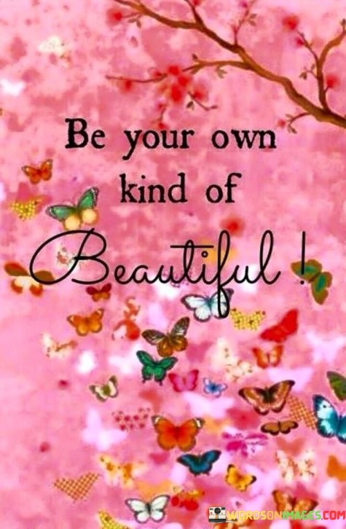 Be Your Own Kind Of Kindness Quotes