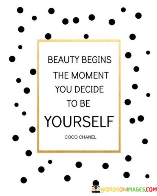 Beauty-Begins-The-Moment-You-Decide-To-Be-Yourself-Quotes.jpeg