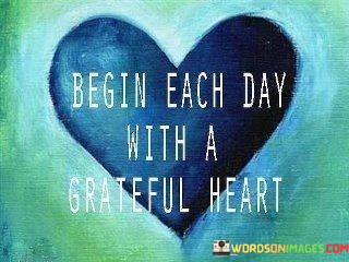 Being-Each-Day-With-A-Grateful-Heart-Quotes.jpeg