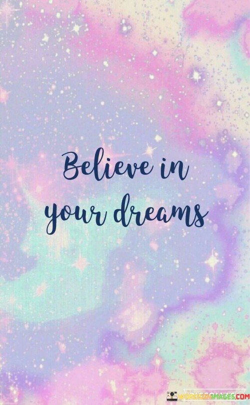 Believe In Your Dreams Quotes