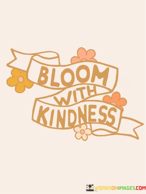 Bloom-With-Kindness-Quotes.jpeg