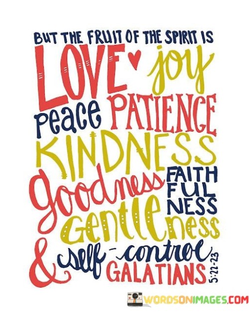 But The Fruit Of The Spirit Is Love Joy Peace Patience Kindness Quotes