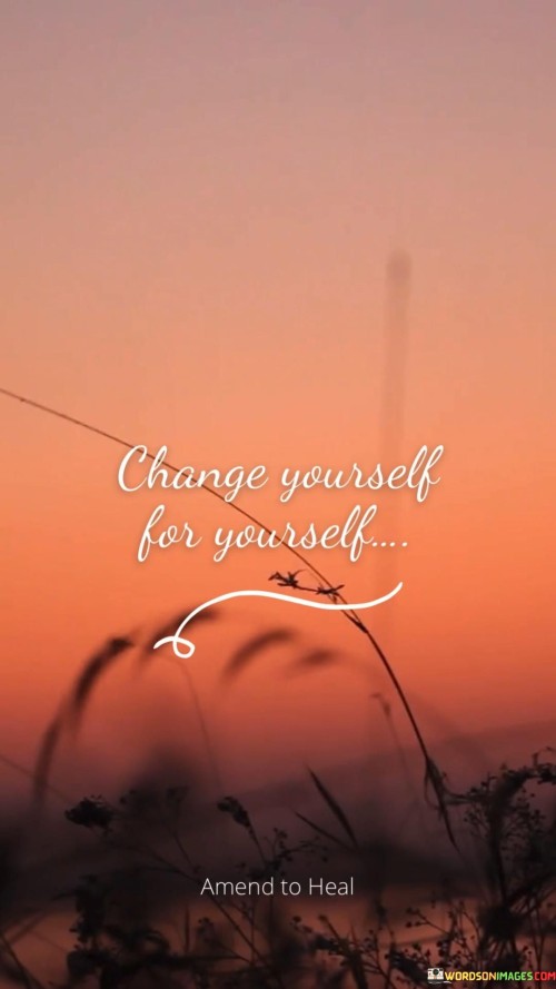 Change-Yourself-For-Yourself-Quotes.jpeg