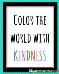 Color-The-World-With-Kindness-Quotes.jpeg