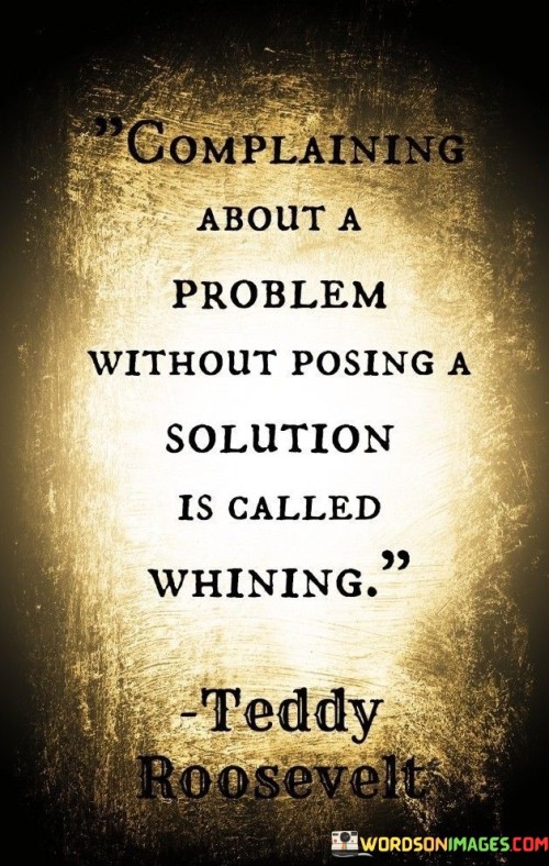 Complaining-About-A-Problem-Without-Posing-A-Solution-Quotes.jpeg