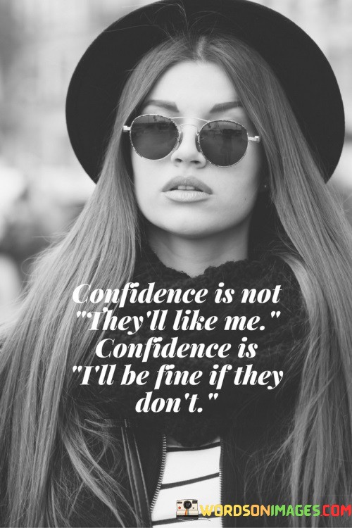 Confidence-Is-Not-Theyll-Like-Me-Confidence-Quotes.jpeg