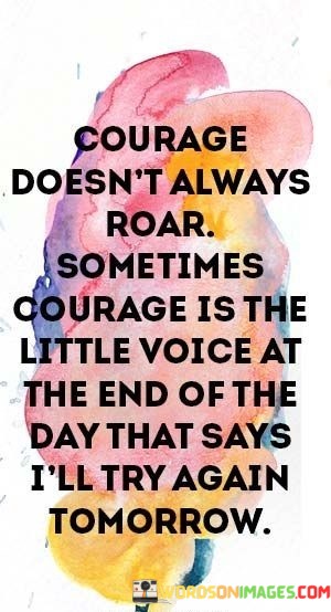 Courage-Doesnt-Always-Roar-Sometimes-Courage-Quotes.jpeg