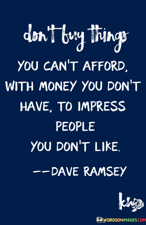 Dont-Buy-Things-You-Cant-Afford-With-Money-Quotes.jpeg