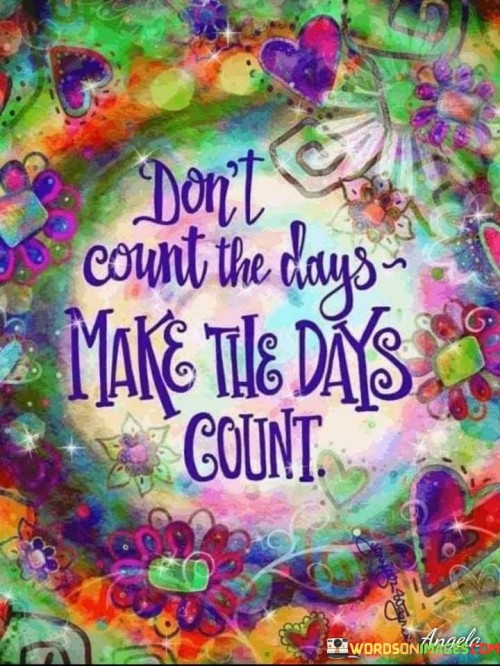 Dont-Count-The-Days-Make-The-Days-Count-Quotes.jpeg