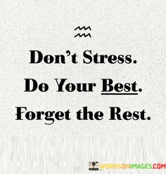 Dont-Stress-Do-Your-Best-Forget-The-Rest-Quotes.jpeg
