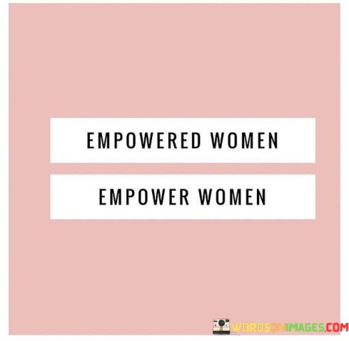 Empowered-Women-Empower-Women-Quotes.jpeg