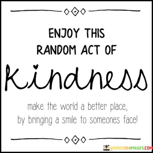 Enjoy This Random Act Of Kindness Quotes