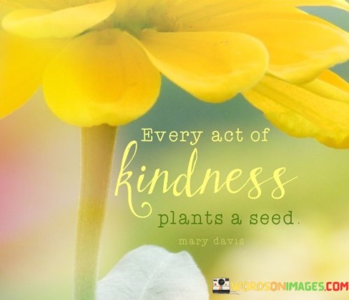 Every-Act-Kindness-Plants-A-Seed-Quotes.jpeg