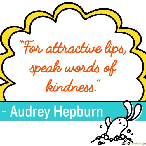 For Attractive Lips Apeak Words Of Kindness Quotes