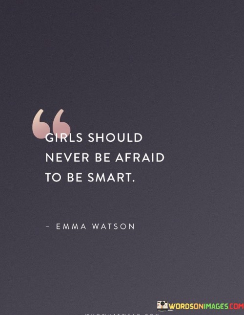 Girls-Should-Never-Be-Afraid-To-Be-Smart-Quotes.jpeg