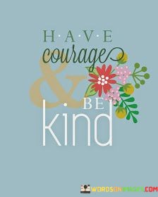 Have-Courage-Be-Kind-Quotes.jpeg