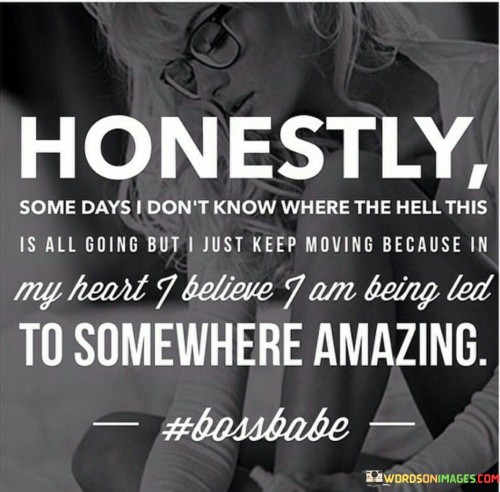 Honestly-Some-Days-I-Dont-Know-Where-The-Hell-Quotes.jpeg