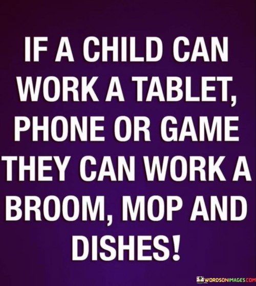 If-A-Child-Can-Work-A-Tablet-Phone-Or-Game-Quotes.jpeg