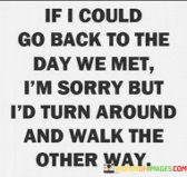 If-I-Could-Go-Back-To-The-Day-We-Met-Quotes.jpeg