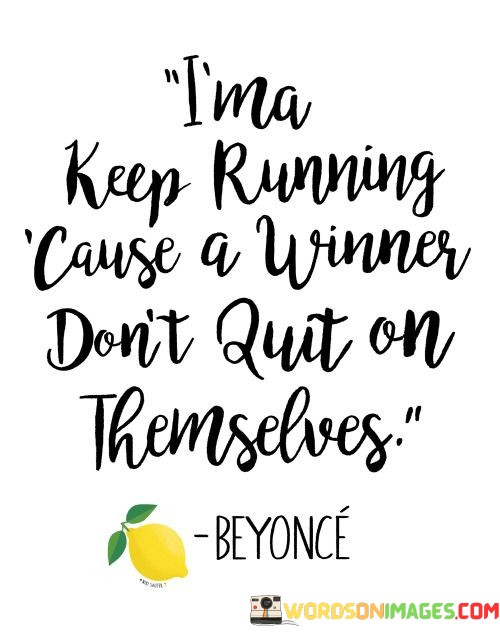 Ima-Keep-Running-Cause-A-Winner-Dont-Quit-Quotes.jpeg