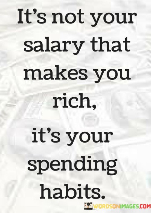 Its-Not-Your-Salary-That-Makes-You-Rich-Quotes.jpeg