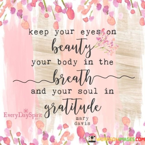 Keep Your Eyes On Beauty Your Body In The Breath Quotes